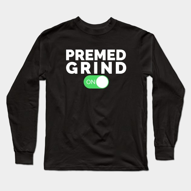 Premed Grind Long Sleeve T-Shirt by Medical School Headquarters